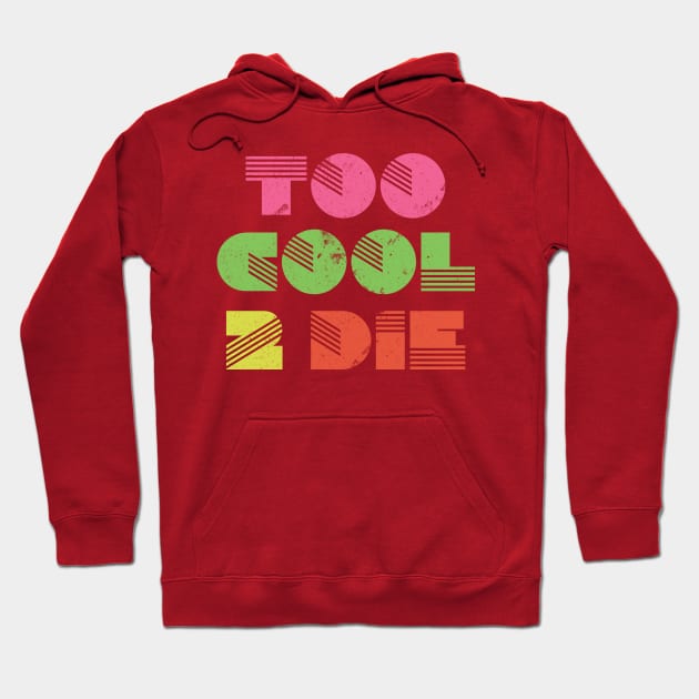 Too Cool to Die - Retro Hoodie by bobbuel
